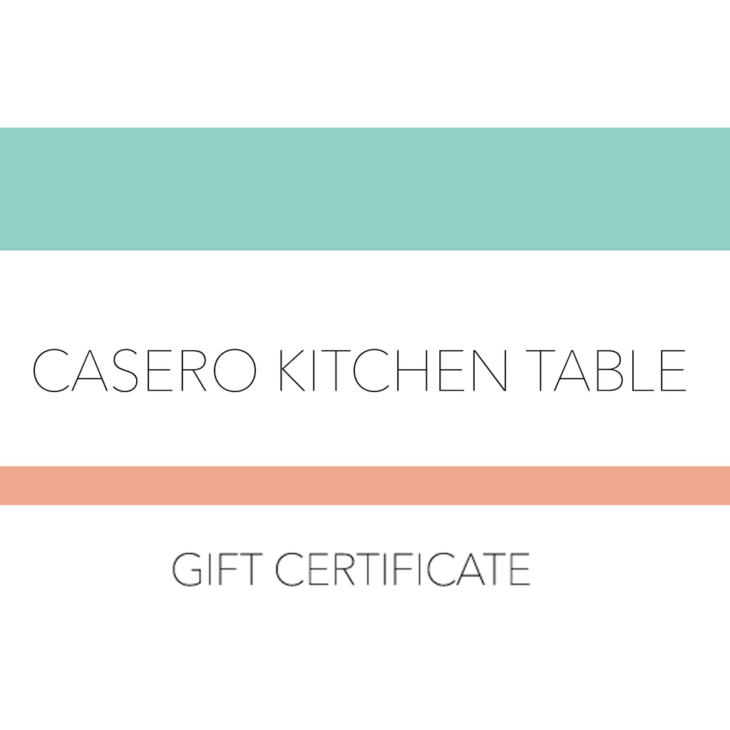 Casero Gift Certificate to Casero Kitchen Table